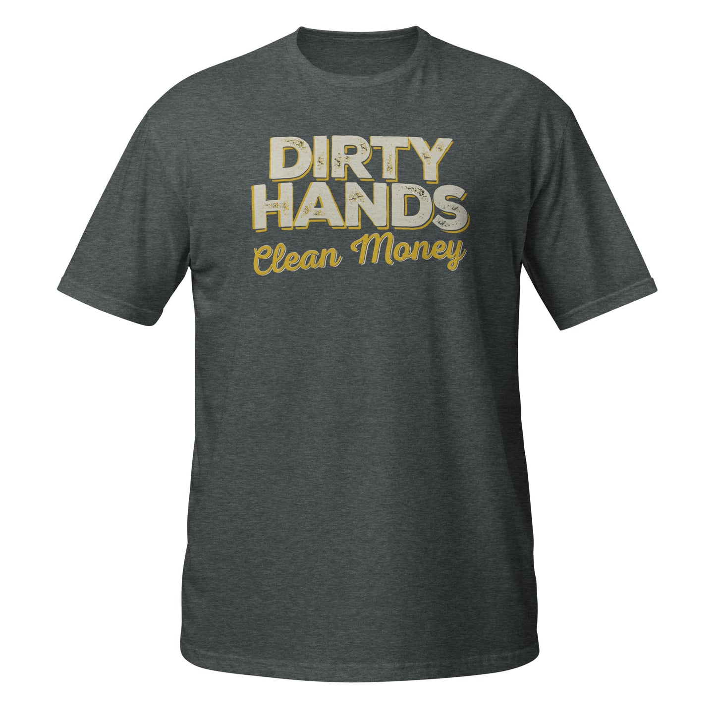 Dirty Hands Clean Money - Tee