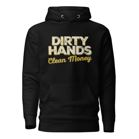 Dirty Hands Clean Money - Hoodie