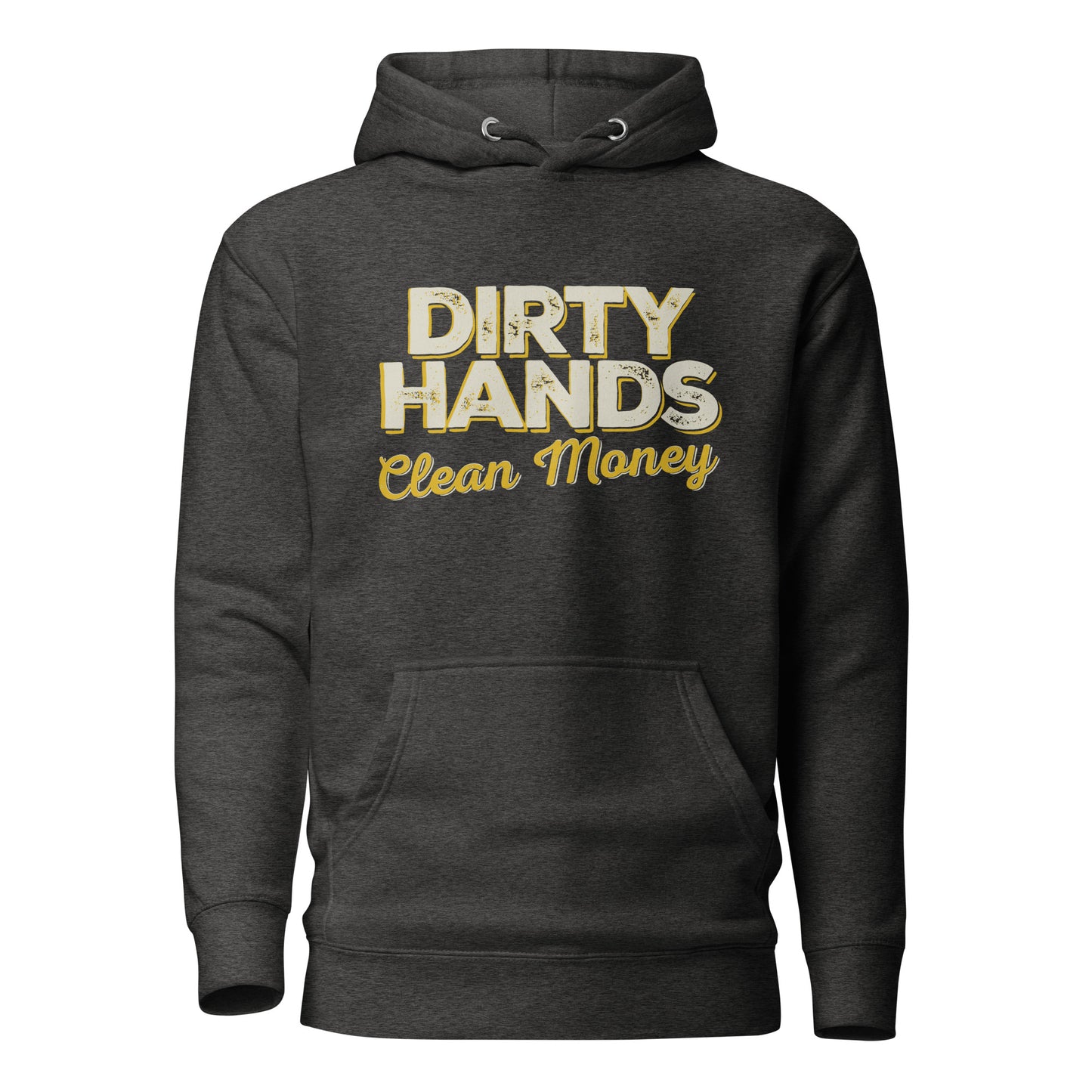 Dirty Hands Clean Money - Hoodie